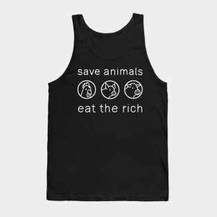 Eat The Rich Tank Top - Save Animals - Eat The Rich by valentinahramov ⭐⭐⭐⭐⭐